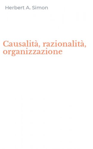 Causalit&agrave;, razionalit&agrave;, organizzazione