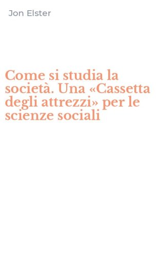 Come si studia la societ&agrave;. Una &laquo;Cassetta degli attrezzi&raquo; per le scienze sociali