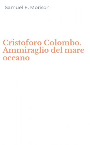 Cristoforo Colombo. Ammiraglio del mare oceano