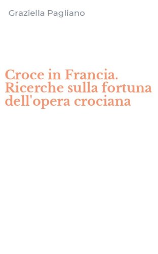 Croce in Francia. Ricerche sulla fortuna dell'opera crociana