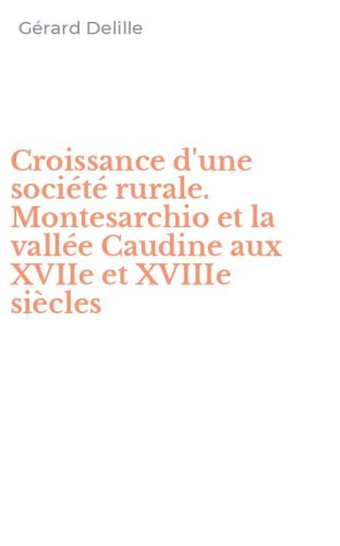 Croissance d'une soci&eacute;t&eacute; rurale. Montesarchio et la vall&eacute;e Caudine aux XVIIe et XVIIIe si&egrave;cles
