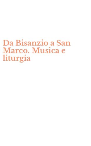 Da Bisanzio a San Marco. Musica e liturgia