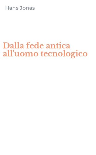Dalla fede antica all'uomo tecnologico