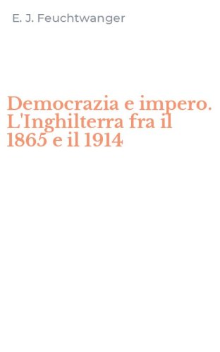 Democrazia e impero. L'Inghilterra fra il 1865 e il 1914