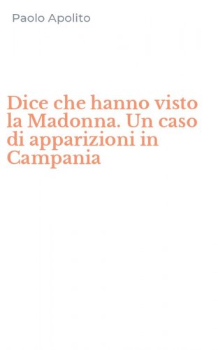 Dice che hanno visto la Madonna. Un caso di apparizioni in Campania
