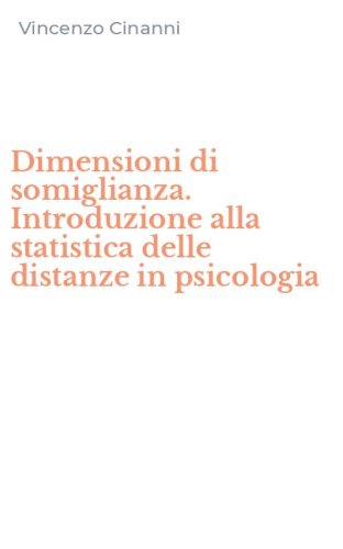 Dimensioni di somiglianza. Introduzione alla statistica delle distanze in psicologia