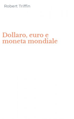 Dollaro, euro e moneta mondiale