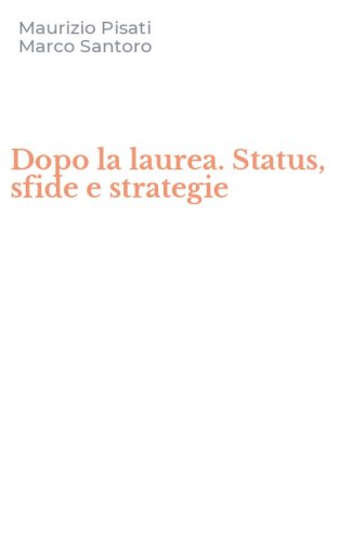 Dopo la laurea. Status, sfide e strategie