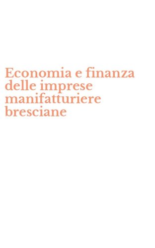 Economia e finanza delle imprese manifatturiere bresciane