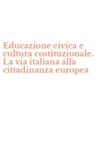 Educazione civica e cultura costituzionale. La via italiana alla cittadinanza europea