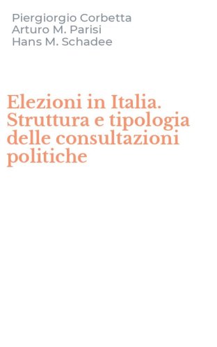 Elezioni in Italia. Struttura e tipologia delle consultazioni politiche