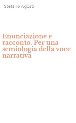 Enunciazione e racconto. Per una semiologia della voce narrativa