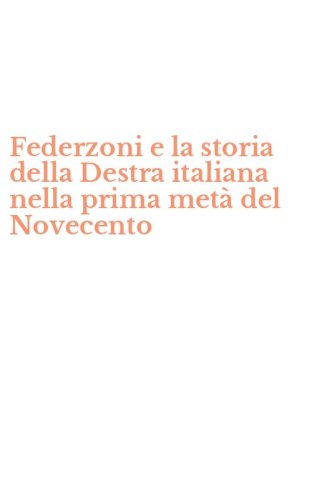 Federzoni e la storia della Destra italiana nella prima met&agrave; del Novecento