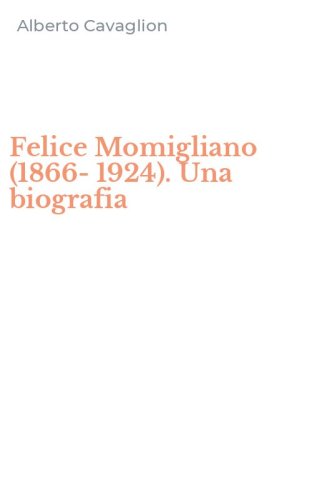 Felice Momigliano (1866-1924). Una biografia