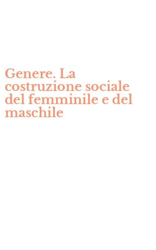 Genere. La costruzione sociale del femminile e del maschile