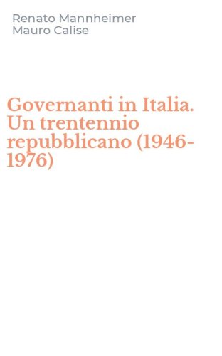 Governanti in Italia. Un trentennio repubblicano (1946-1976)