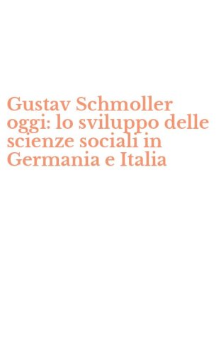 Gustav Schmoller oggi: lo sviluppo delle scienze sociali in Germania e Italia