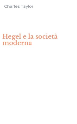 Hegel e la societ&agrave; moderna