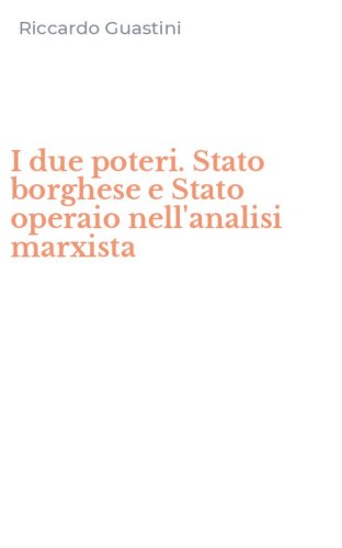 I due poteri. Stato borghese e Stato operaio nell'analisi marxista