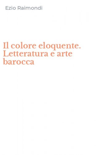 Il colore eloquente. Letteratura e arte barocca