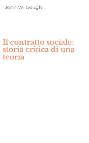Il contratto sociale: storia critica di una teoria