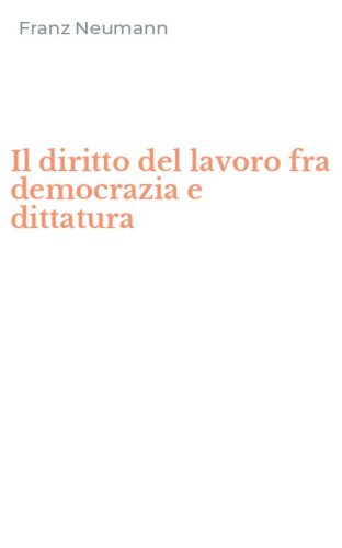 Il diritto del lavoro fra democrazia e dittatura