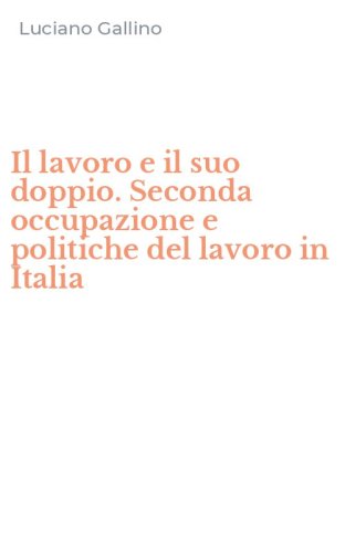 Il lavoro e il suo doppio. Seconda occupazione e politiche del lavoro in Italia
