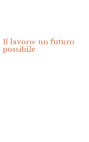 Il lavoro: un futuro possibile