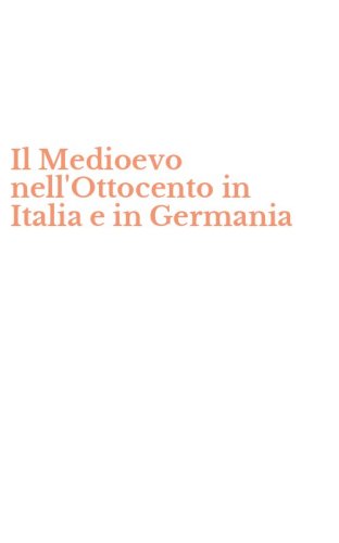 Il Medioevo nell'Ottocento in Italia e in Germania