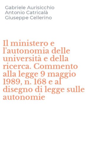 Il ministero e l'autonomia delle universit&agrave; e della ricerca. Commento alla legge 9 maggio 1989, n. 168 e al disegno di legge sulle autonomie