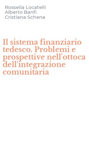 Il sistema finanziario tedesco. Problemi e prospettive nell'ottoca dell'integrazione comunitaria