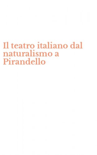 Il teatro italiano dal naturalismo a Pirandello