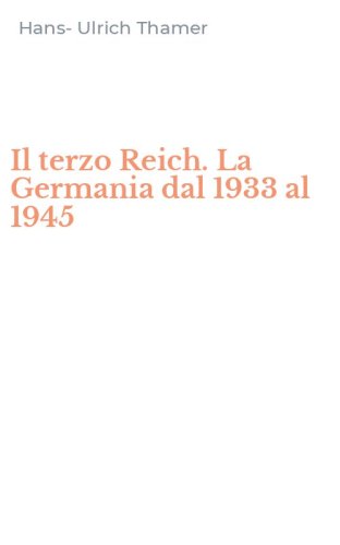 Il terzo Reich. La Germania dal 1933 al 1945