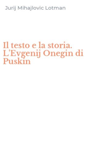Il testo e la storia. L'Evgenij Onegin di Puskin