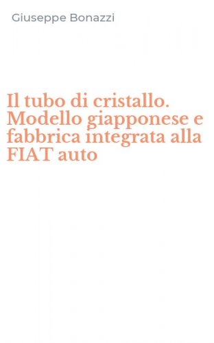 Il tubo di cristallo. Modello giapponese e fabbrica integrata alla FIAT auto