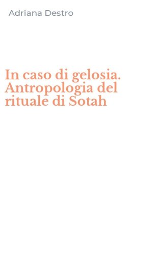 In caso di gelosia. Antropologia del rituale di Sotah