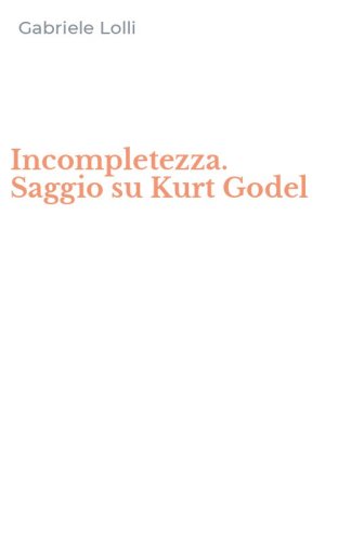 Incompletezza. Saggio su Kurt Godel
