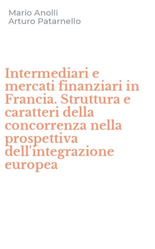 Intermediari e mercati finanziari in Francia. Struttura e caratteri della concorrenza nella prospettiva dell'integrazione europea