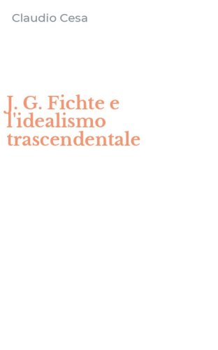 J. G. Fichte e l'idealismo trascendentale