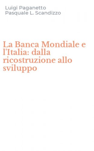 La Banca Mondiale e l'Italia: dalla ricostruzione allo sviluppo