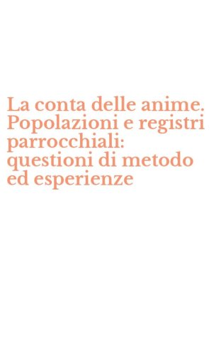 La conta delle anime. Popolazioni e registri parrocchiali: questioni di metodo ed esperienze