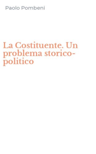 La Costituente. Un problema storico-politico