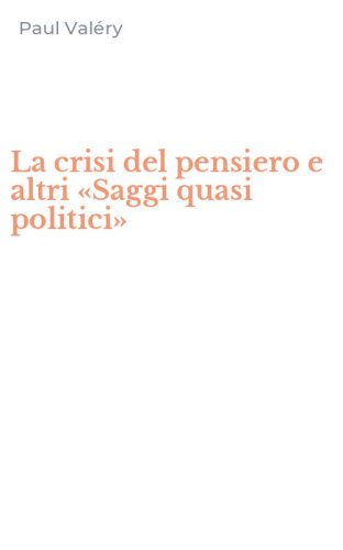 La crisi del pensiero e altri &laquo;Saggi quasi politici&raquo;