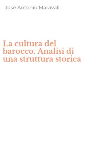 La cultura del barocco. Analisi di una struttura storica
