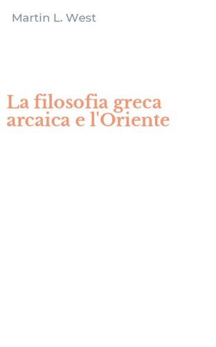 La filosofia greca arcaica e l'Oriente