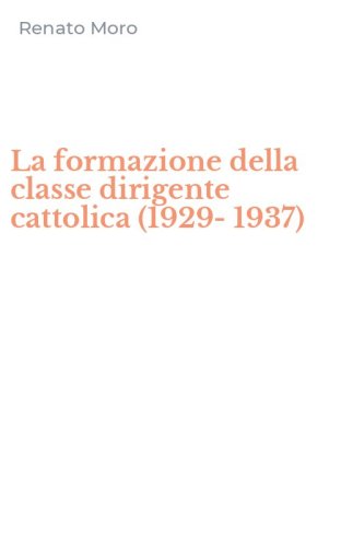 La formazione della classe dirigente cattolica (1929-1937)