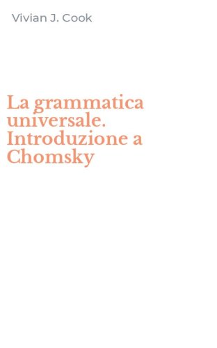 La grammatica universale. Introduzione a Chomsky