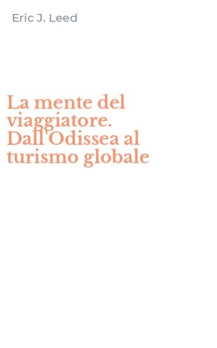 La mente del viaggiatore. Dall'Odissea al turismo globale