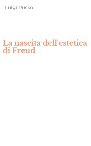 La nascita dell'estetica di Freud