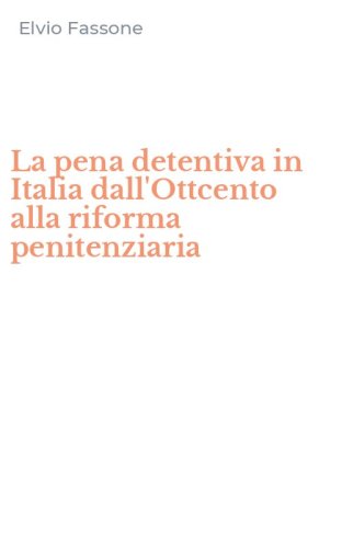 La pena detentiva in Italia dall'Ottcento alla riforma penitenziaria